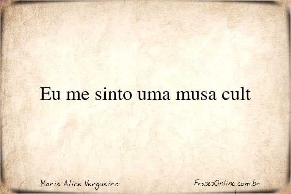 Frase de Maria Alice Vergueiro
