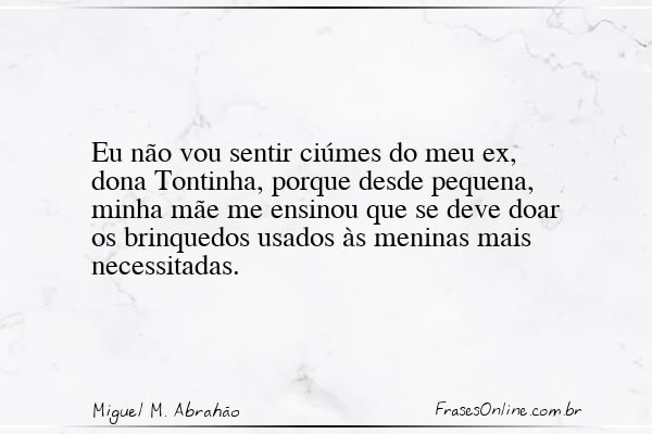 Frase de Miguel M. Abrahão