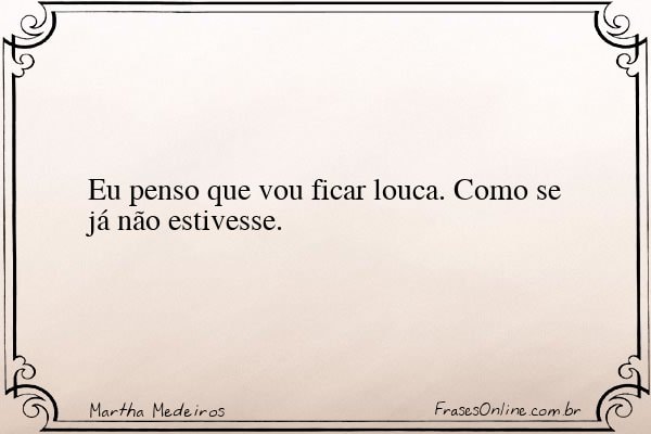 Frase de Martha Medeiros