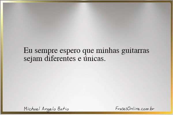 Frase de Michael Angelo Batio