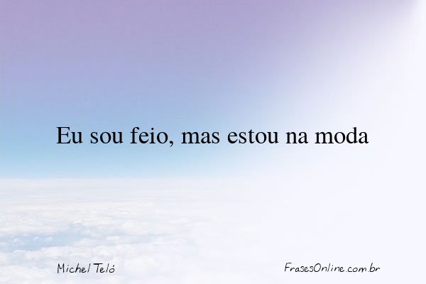 Frase de Michel Teló