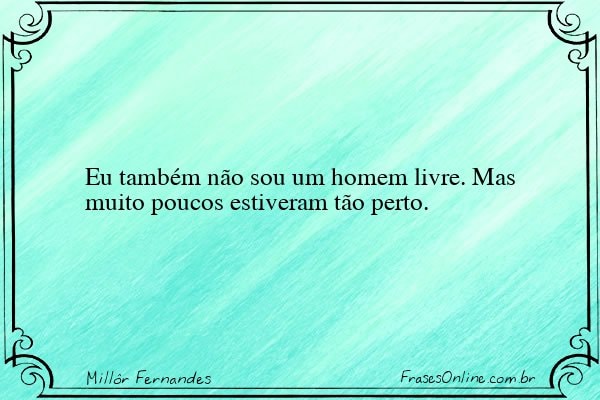 Frase de Millôr Fernandes
