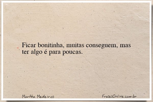 Frase de Martha Medeiros