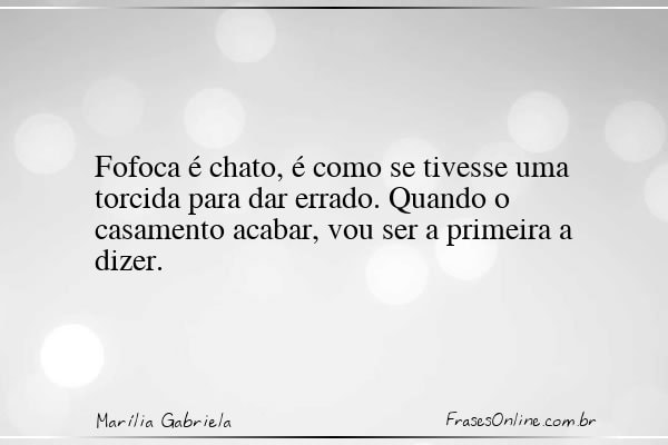 Frase de Marília Gabriela