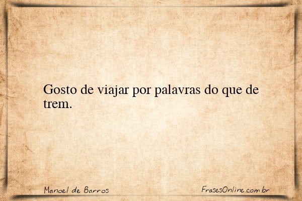 Frase de Manoel de Barros