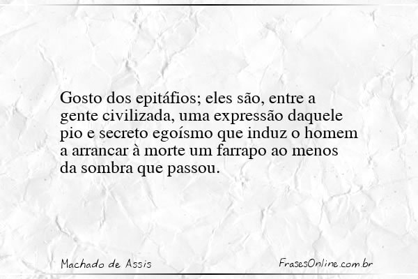 Frase de Machado de Assis