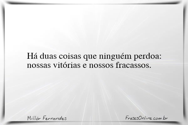 Frase de Millôr Fernandes