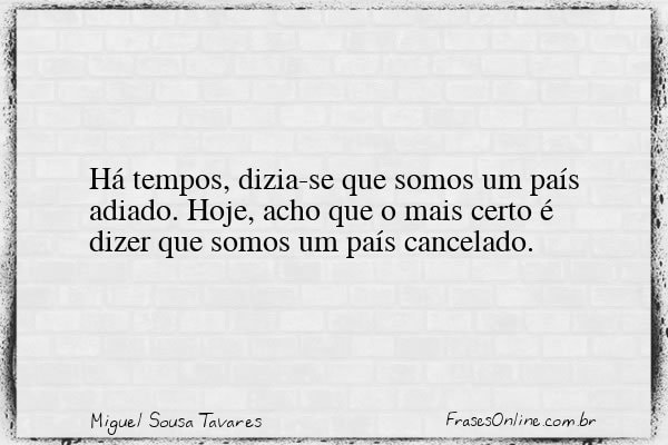 Frase de Miguel Sousa Tavares