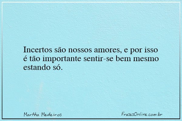 Frase de Martha Medeiros