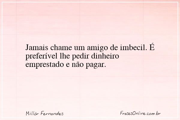 Frase de Millôr Fernandes