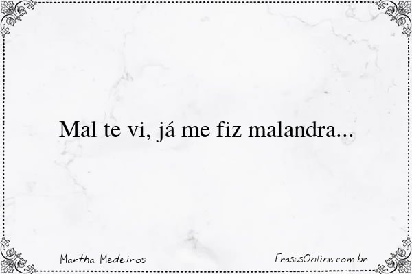 Frase de Martha Medeiros