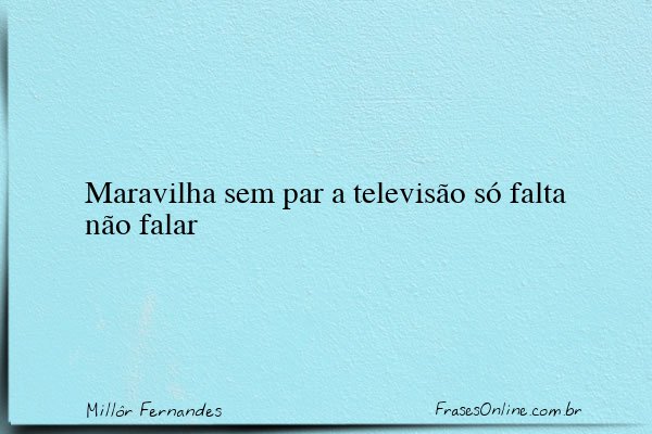 Frase de Millôr Fernandes