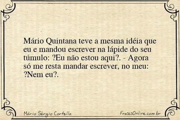 Frase de Mário Sérgio Cortella