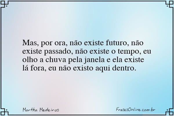 Frase de Martha Medeiros