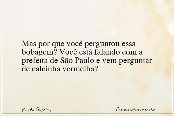 Frase de Marta Suplicy