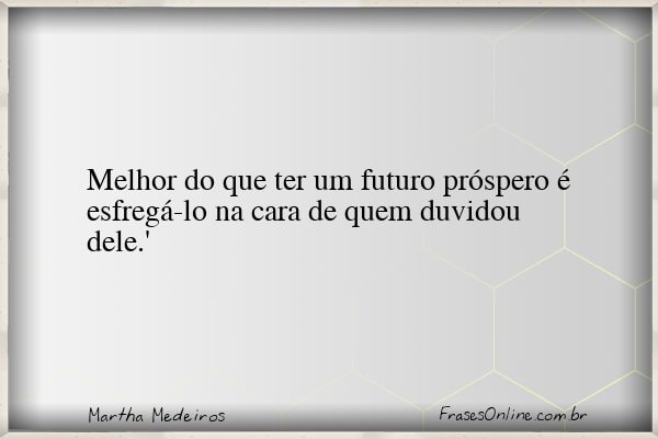 Frase de Martha Medeiros