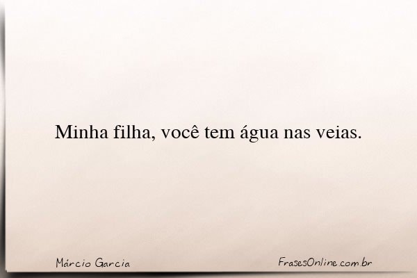 Frase de Márcio Garcia