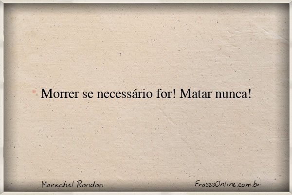 Frase de Marechal Rondon