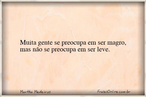 Frase de Martha Medeiros