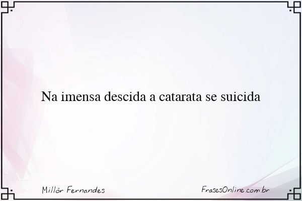 Frase de Millôr Fernandes