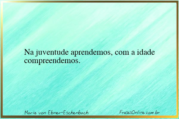 Frase de Marie von Ebner-Eschenbach