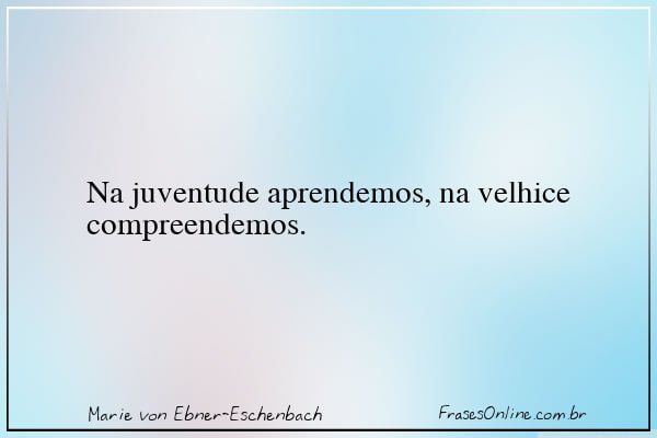 Frase de Marie von Ebner-Eschenbach