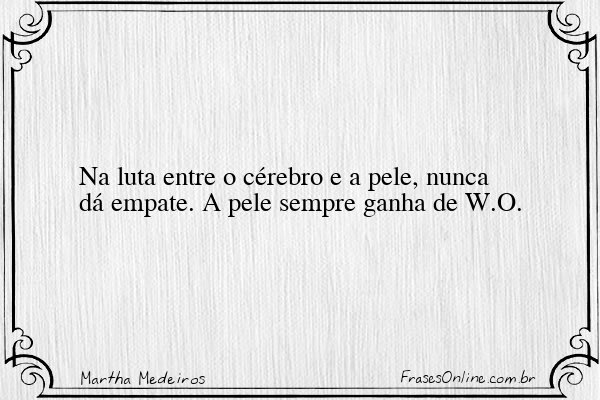 Frase de Martha Medeiros