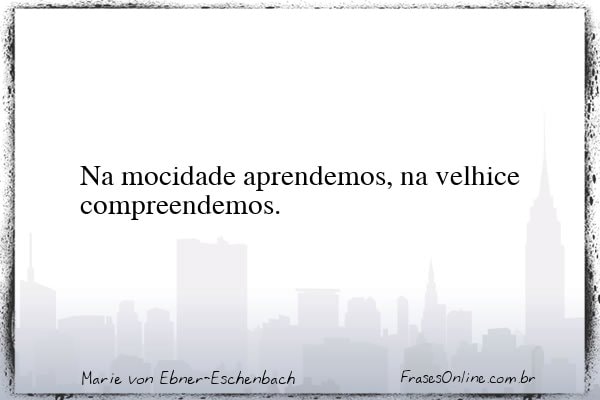 Frase de Marie von Ebner-Eschenbach