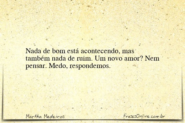 Frase de Martha Medeiros