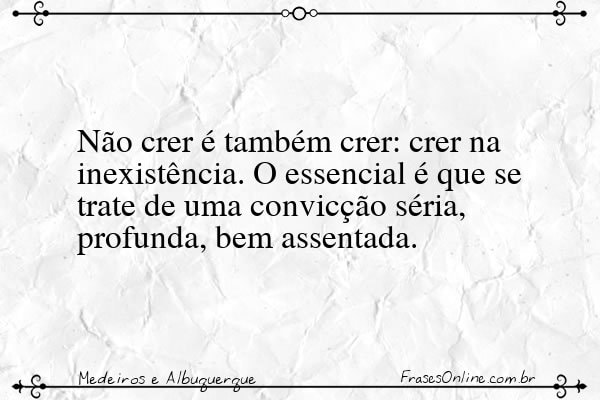 Frase de Medeiros e Albuquerque