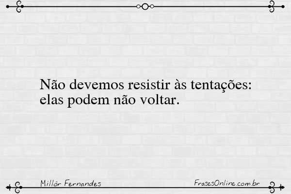 Frase de Millôr Fernandes