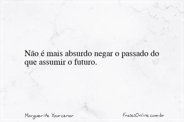 Frase de Marguerite Yourcenar