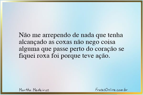 Frase de Martha Medeiros