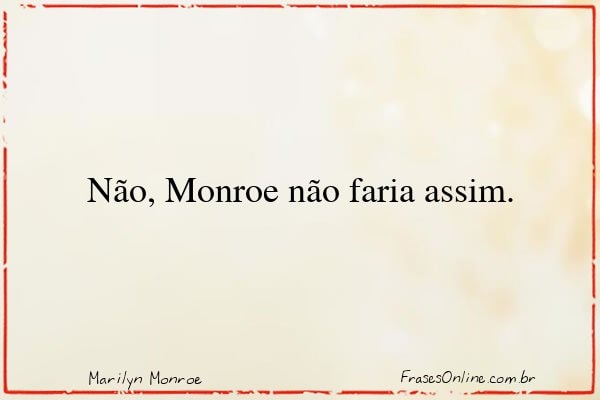 Frase de Marilyn Monroe