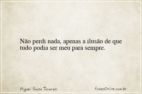 Frase de Miguel Sousa Tavares