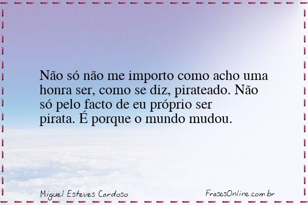 Frase de Miguel Esteves Cardoso