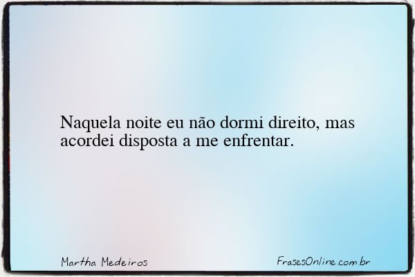 Frase de Martha Medeiros