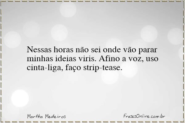 Frase de Martha Medeiros