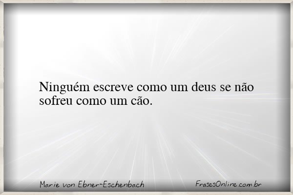 Frase de Marie von Ebner-Eschenbach