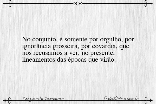 Frase de Marguerite Yourcenar
