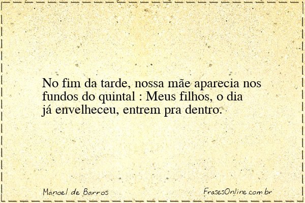Frase de Manoel de Barros