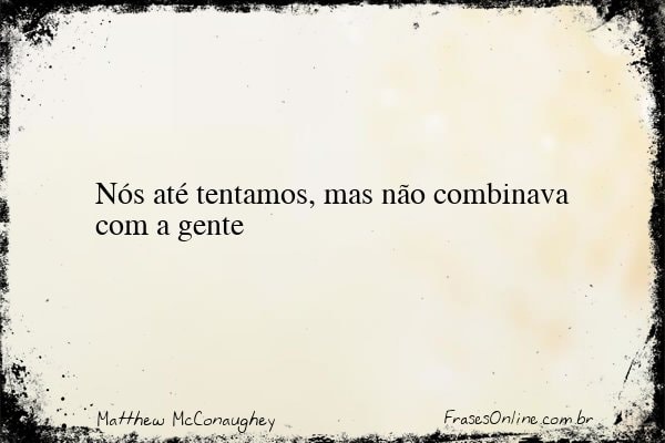Frase de Matthew McConaughey