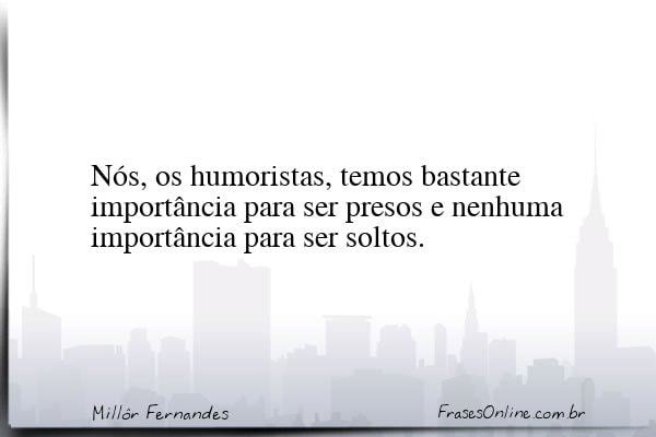 Frase de Millôr Fernandes