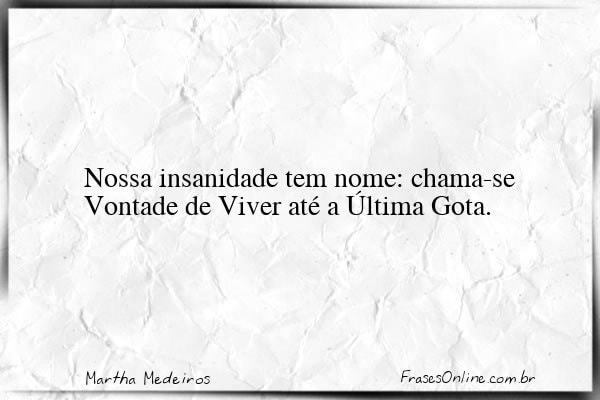 Frase de Martha Medeiros