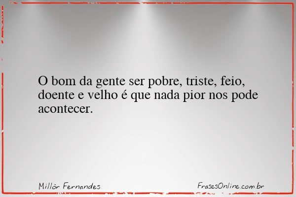 Frase de Millôr Fernandes