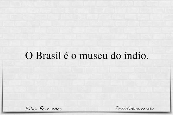 Frase de Millôr Fernandes