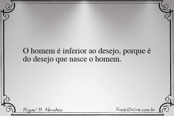 Frase de Miguel M. Abrahão