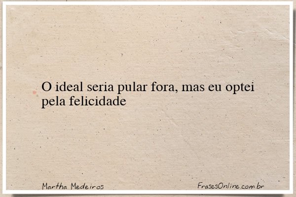 Frase de Martha Medeiros