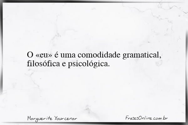 Frase de Marguerite Yourcenar