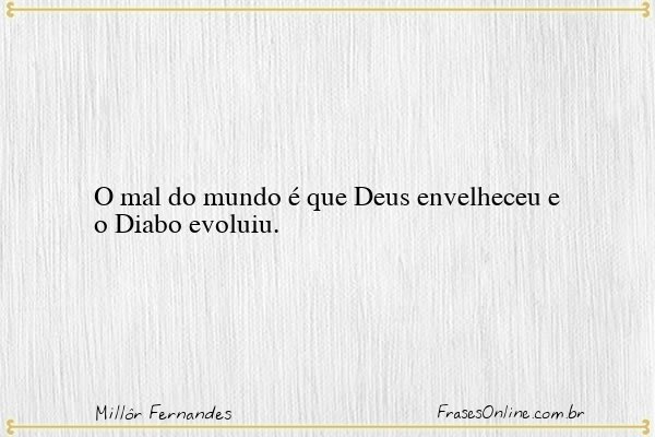 Frase de Millôr Fernandes